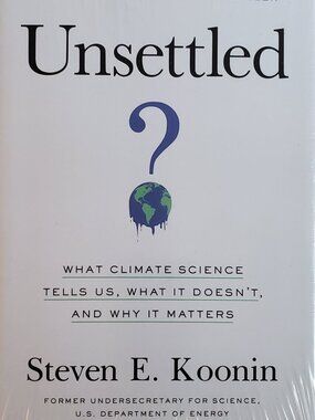 Unsettled Steven E. Koonin Climate Science HCDJ NEW
